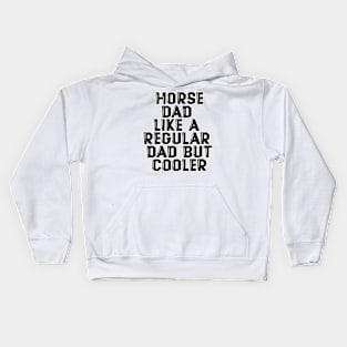 Horse Dad Like A Regular Dad But Cooler Kids Hoodie